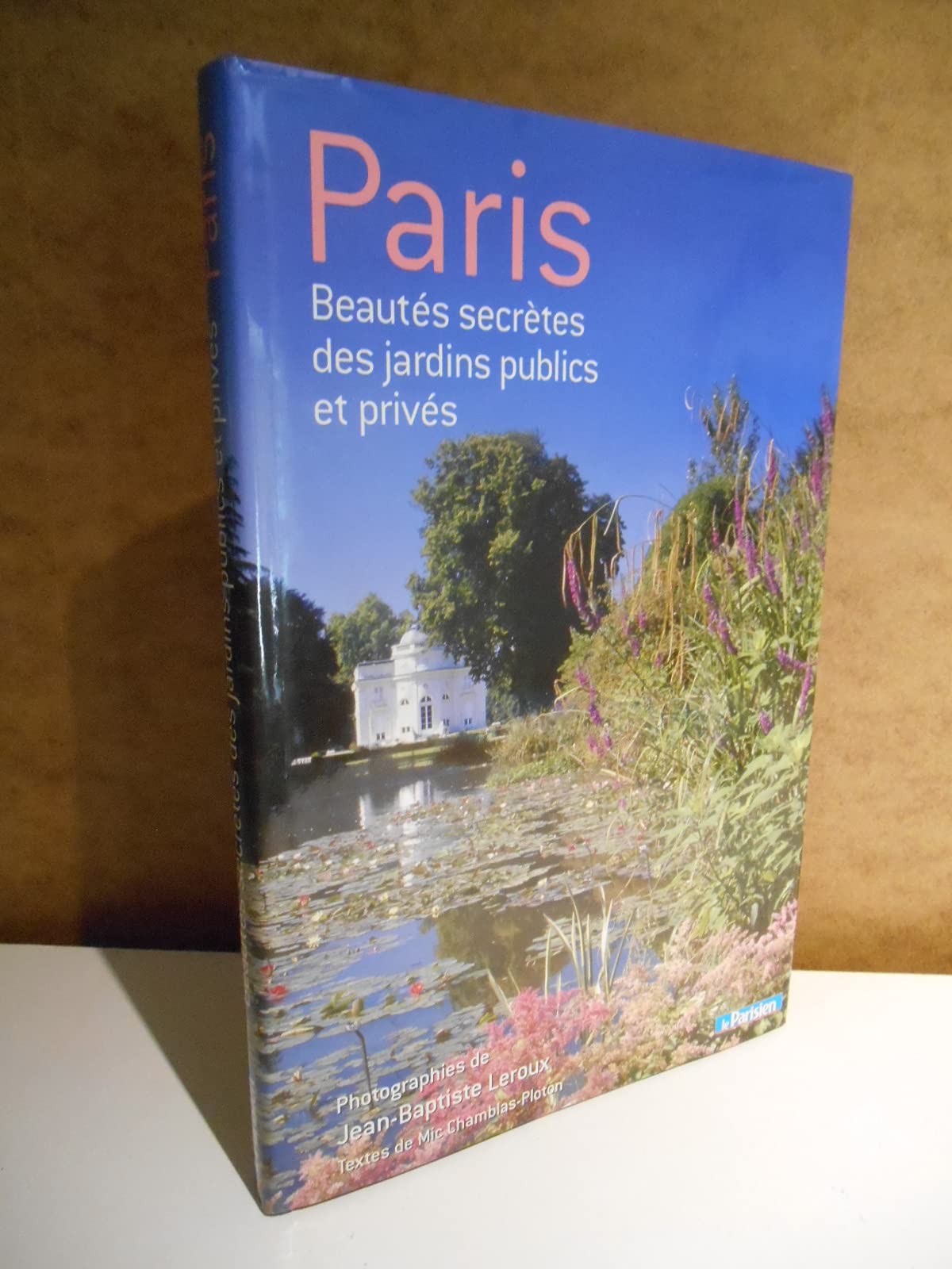 Paris beautés secretes des jardins publics et privés (Ancien prix Editeur 39,90 Euros) 9782903866860
