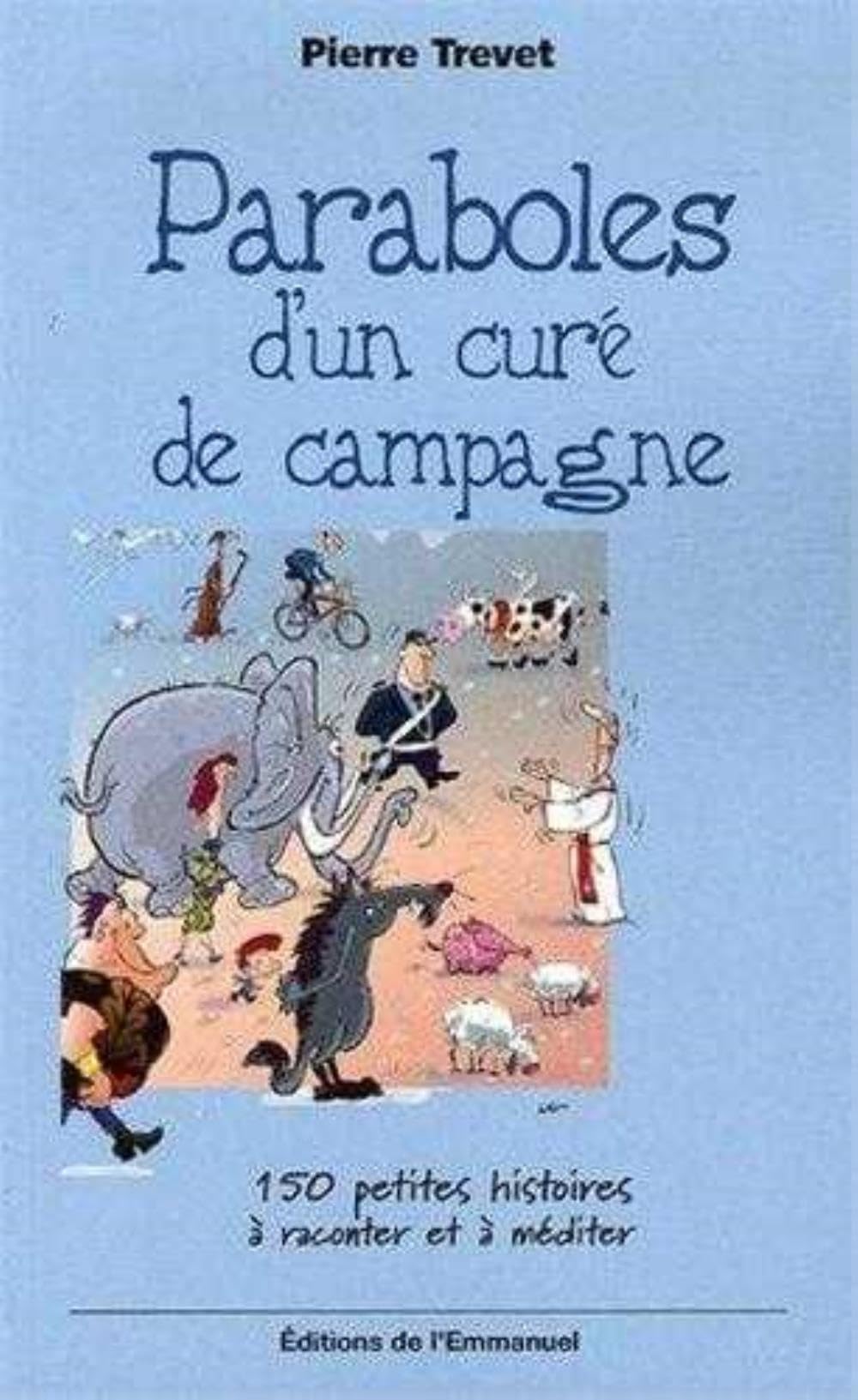 Paraboles d'un curé de campagne : 150 petites histoires à raconter et à méditer 9782915313574