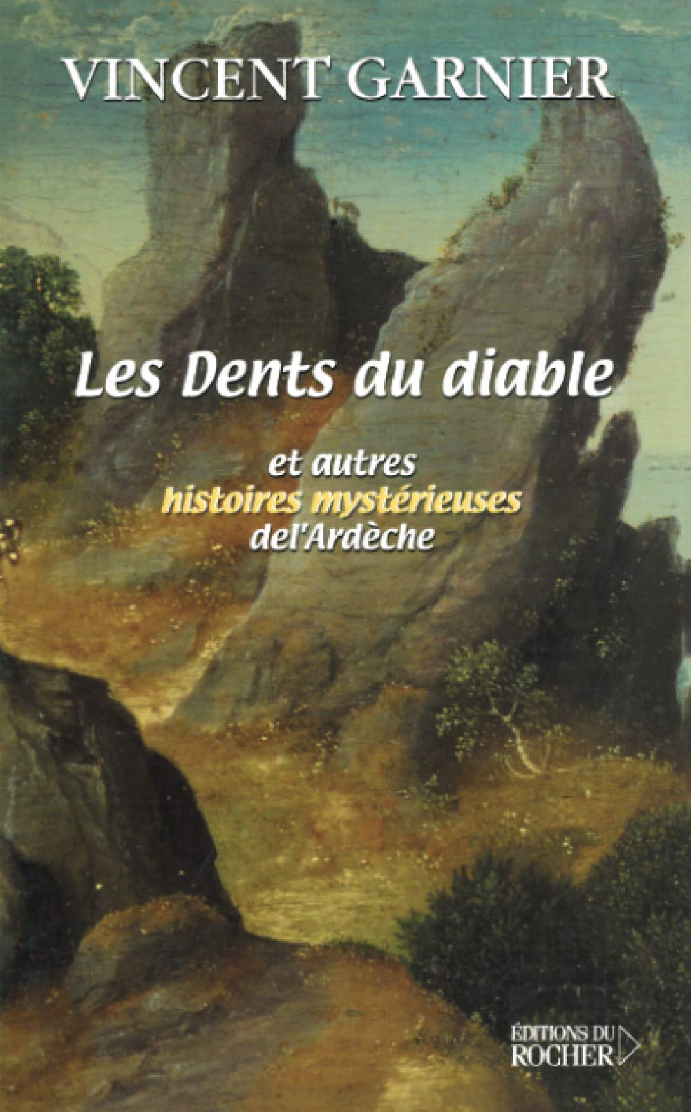 Les Dents du diable et autres histoires mystérieuses de l'Ardèche 9782268039060