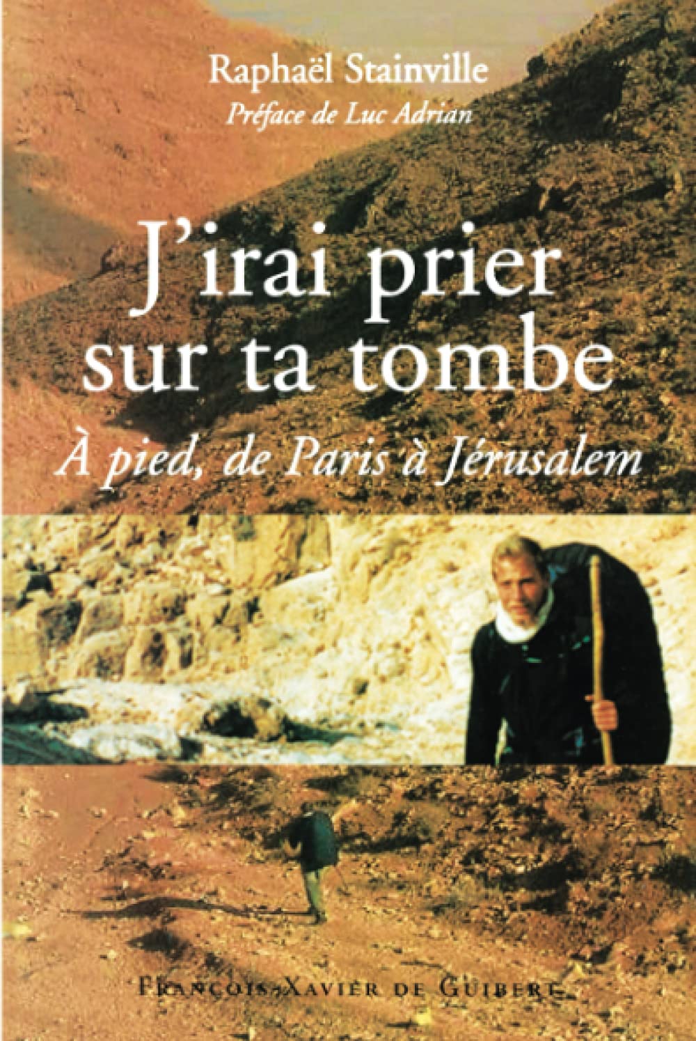 J'irai prier sur ta tombe: A pied, de Paris à Jérusalem 9782868398239