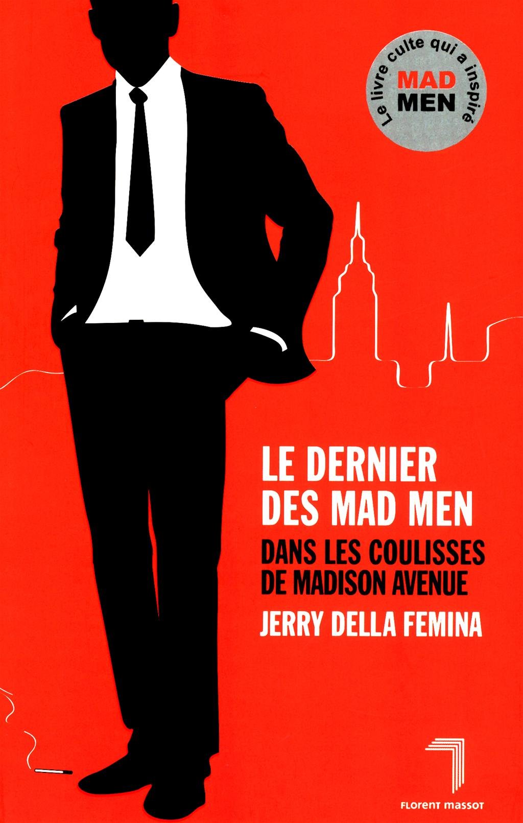 Le dernier des Mad Men: Dans les coulisses de Madison Avenue 9782916546933