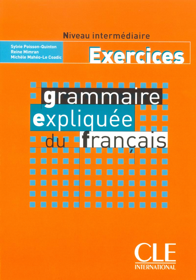 Grammaire expliquée du français, niveau intermédiaire (exercices) 9782090337044