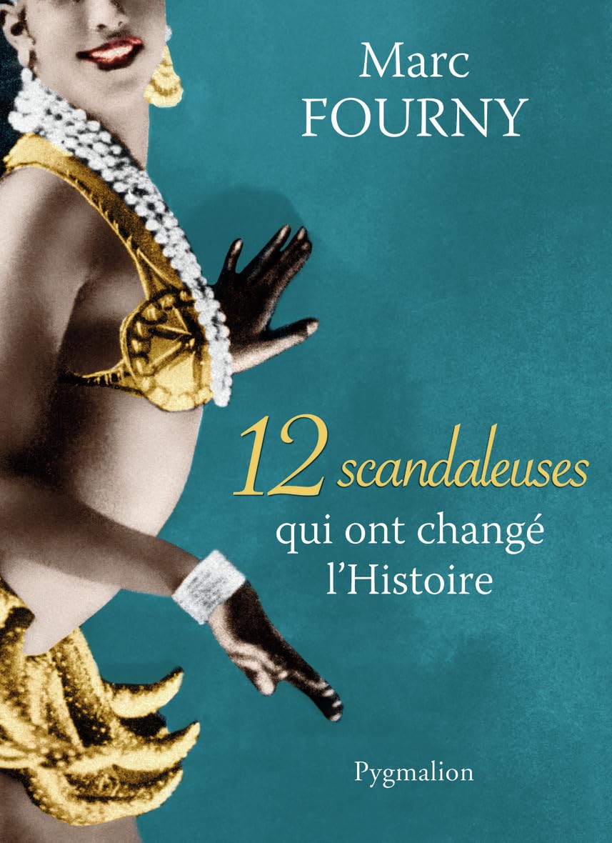 12 scandaleuses qui ont changé l'Histoire 9782756414584