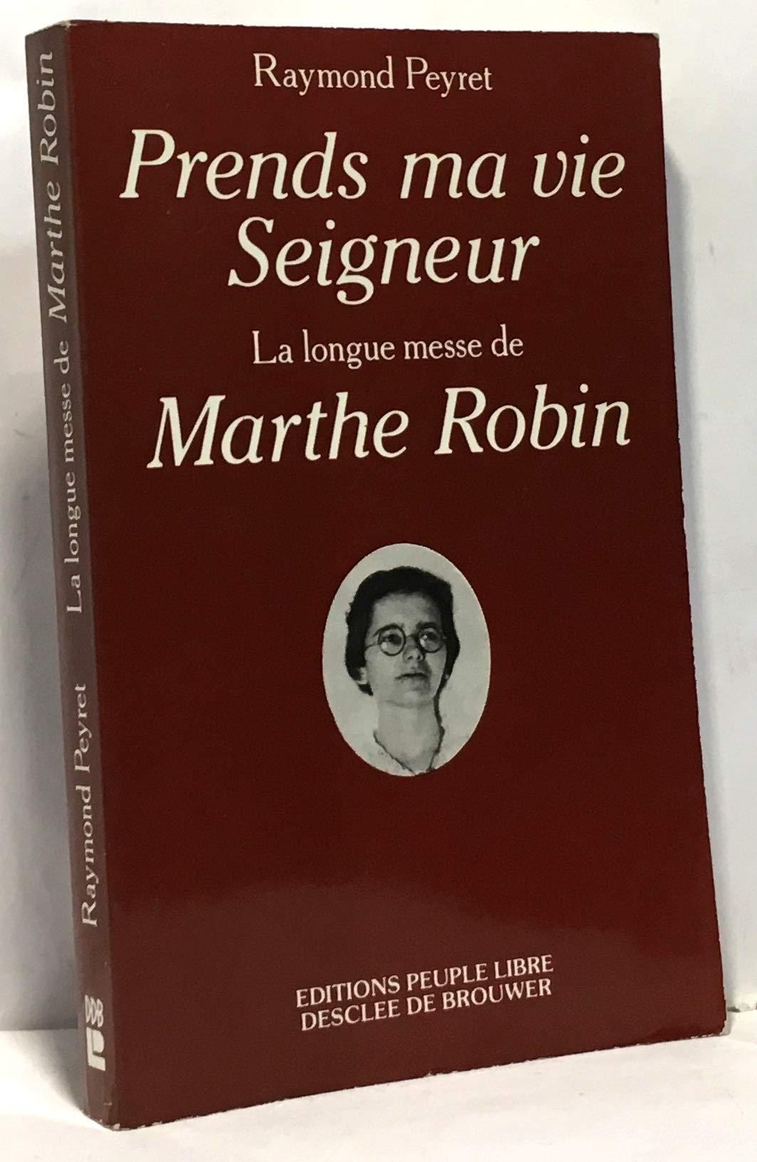 "Prends ma vie, Seigneur" : la longue messe de Marthe Robin 9782220025605
