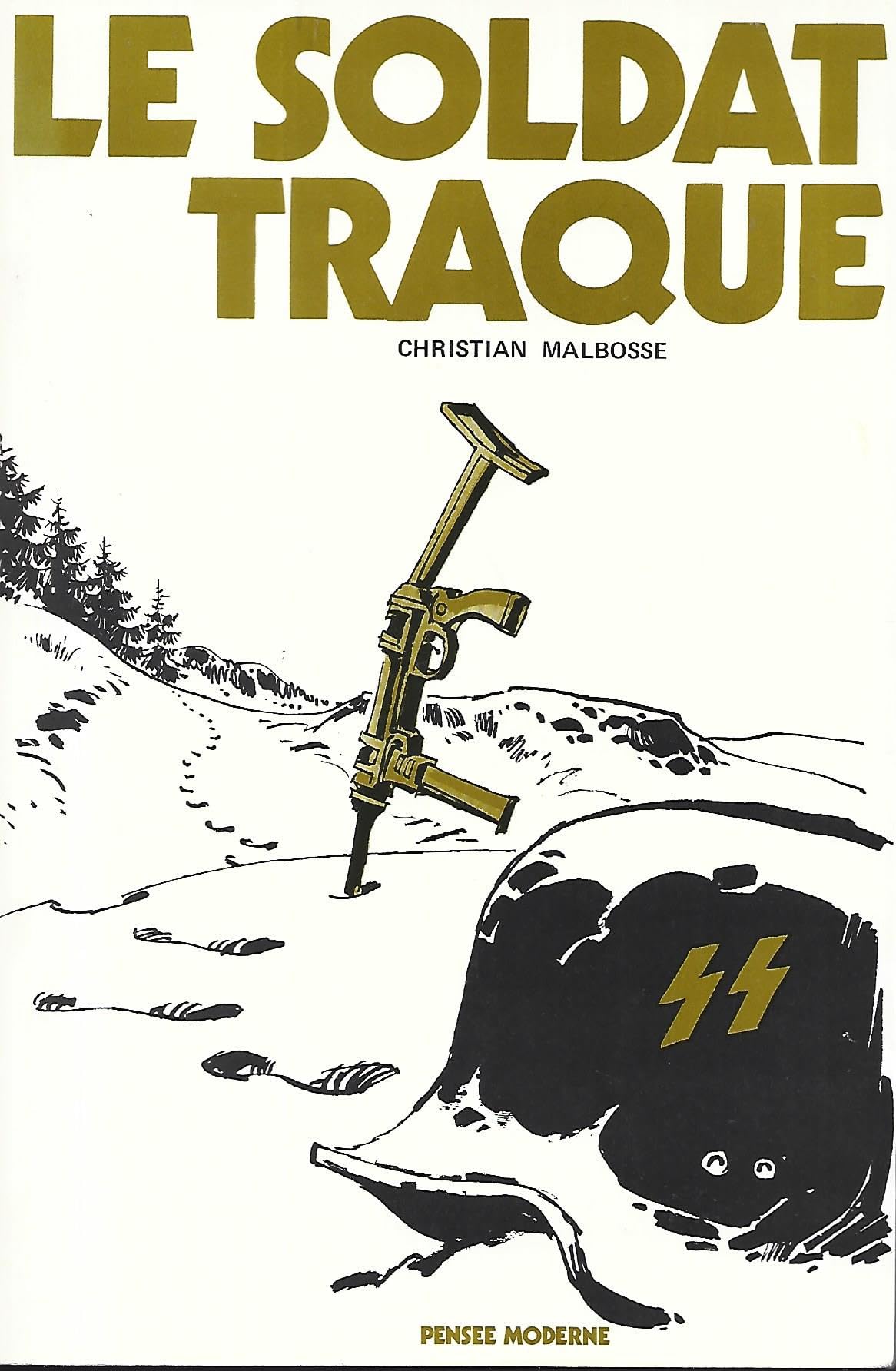 Le soldat traqué. La Pensée Moderne, Paris. 1971. Broché. 332 pages. (Seconde guerre mondiale. Militaria. Histoire. )