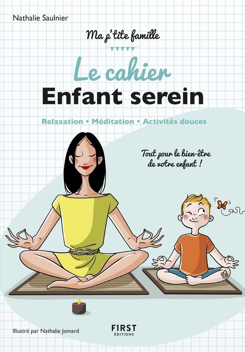 le cahier Enfant serein - Relaxation, méditation, activités douces : tout pour le bien-être de votre enfant 9782412037218