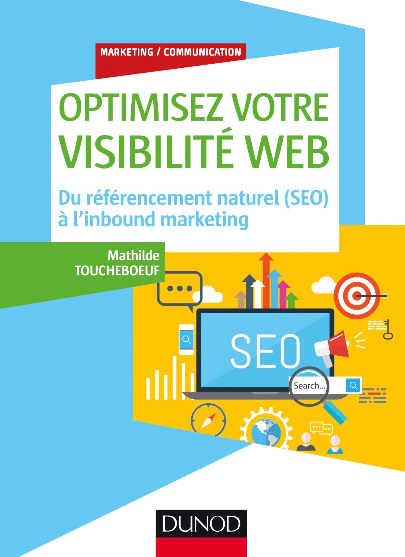 Optimisez votre visibilité Web - Du référencement naturel (SEO) à l'inbound marketing: Du référencement naturel (SEO) à l'inbound marketing 9782100758074