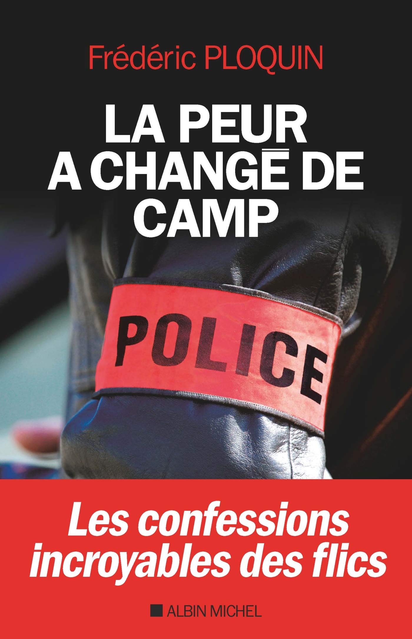 La Peur a changé de camp: Les confessions incroyables des flics 9782226398024