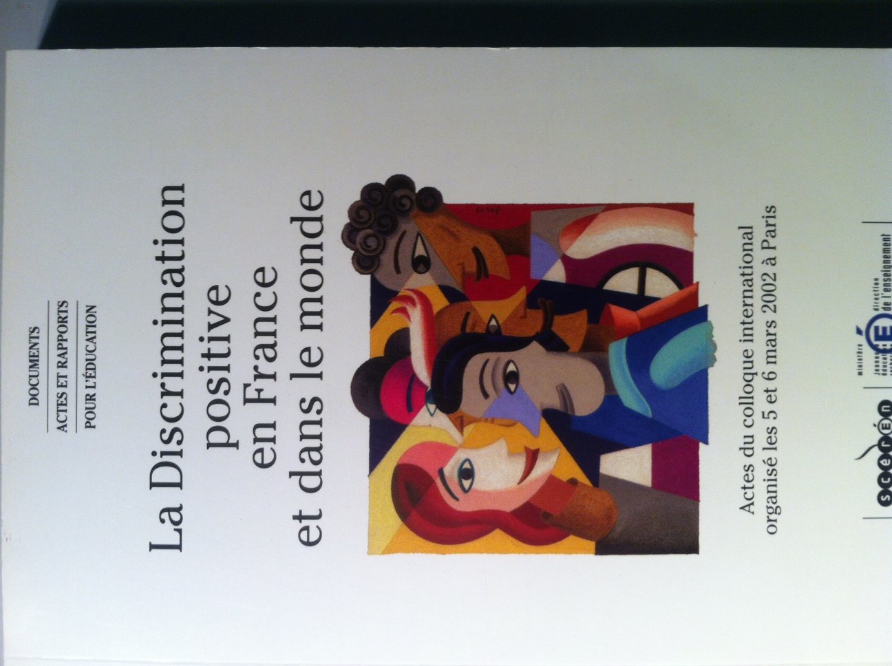 La discrimination positive en France et dans le monde : Actes du colloque international organisé les 5 et 6 mars 2002 à Paris (Documents, actes et rapports pour l'éducation) 9782240012562