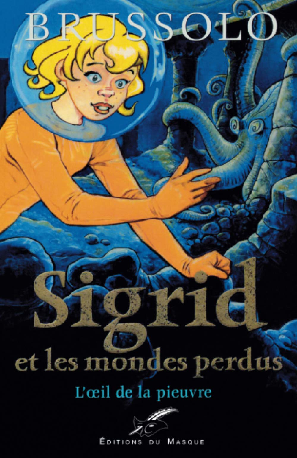 Sigrid et les Mondes perdus, tome 1 : L'oeil de la pieuvre 9782702480571