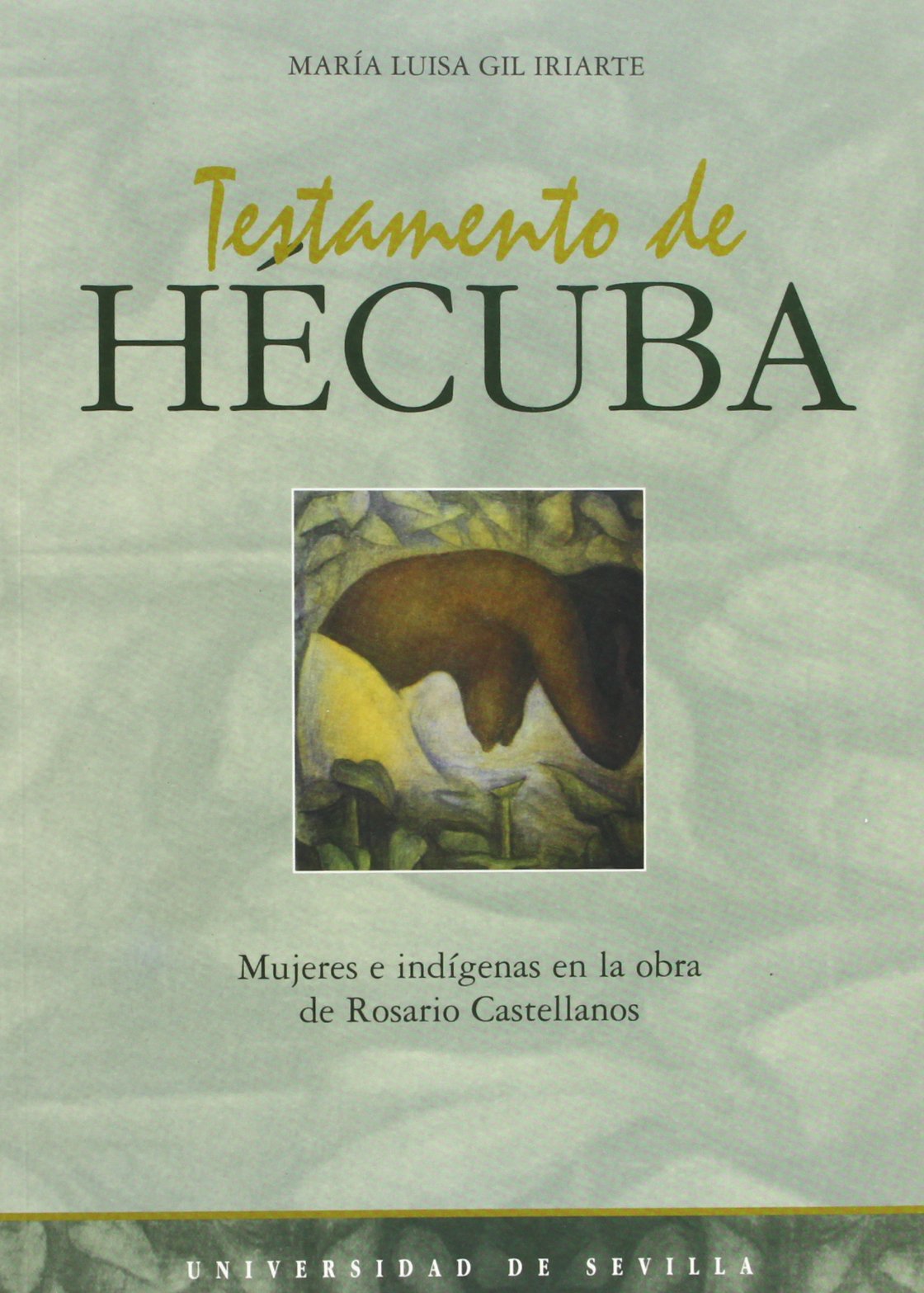 Testamento de Hécuba: Mujeres e indigenas en la obra de Rosario Castellanos 9788447204748