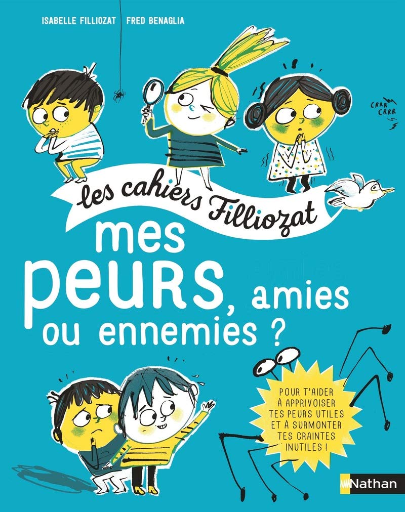 Mes peurs, amies ou ennemies ? - Les cahiers Filliozat: Les cahiers Filliozat 9782092572092