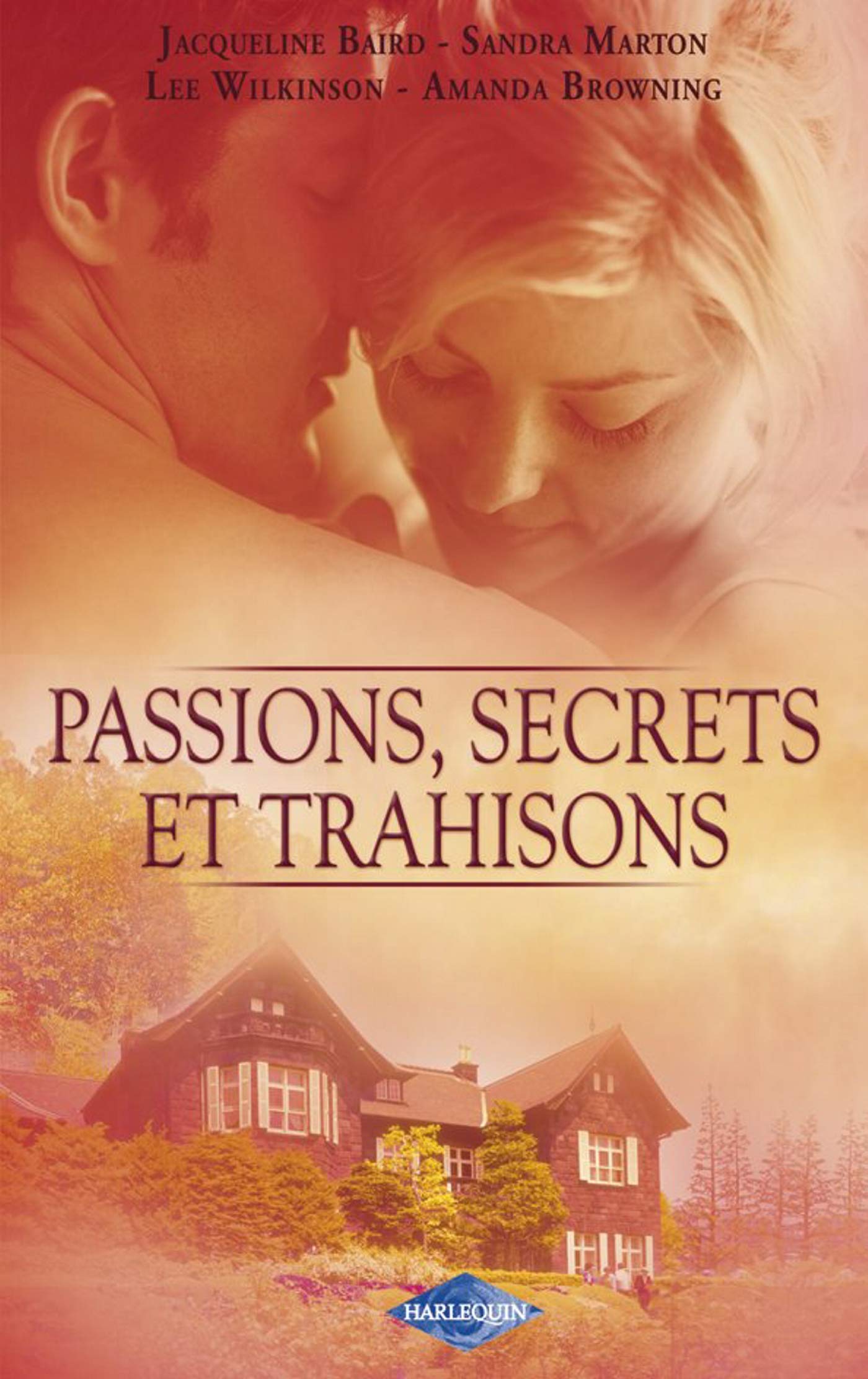 Passions, secrets et trahisons : Revanche et passion ; Le retour de Glenn Parker ; Le secret du passé ; Délicieuse vengeance 9782280842655