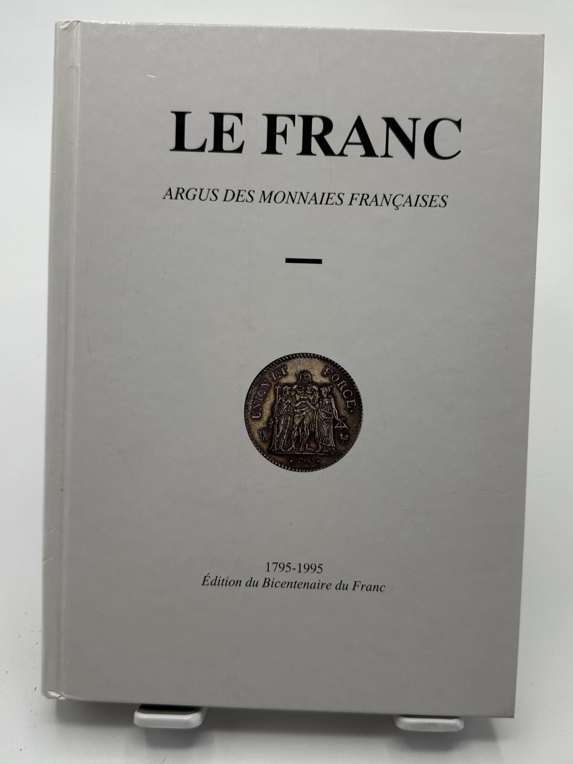 Le franc : argus des monnaies françaises : édition du bicentenaire du franc, 1795-1995 9782903629014