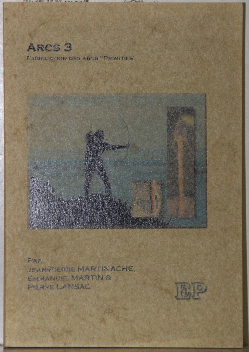 Arcs: Tome 3, Fabrication des arcs "Primitifs" 9782914123600