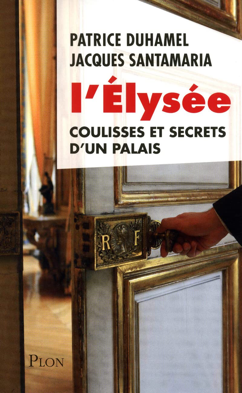 L'Élysée, coulisses et secrets d'un palais 9782259216067