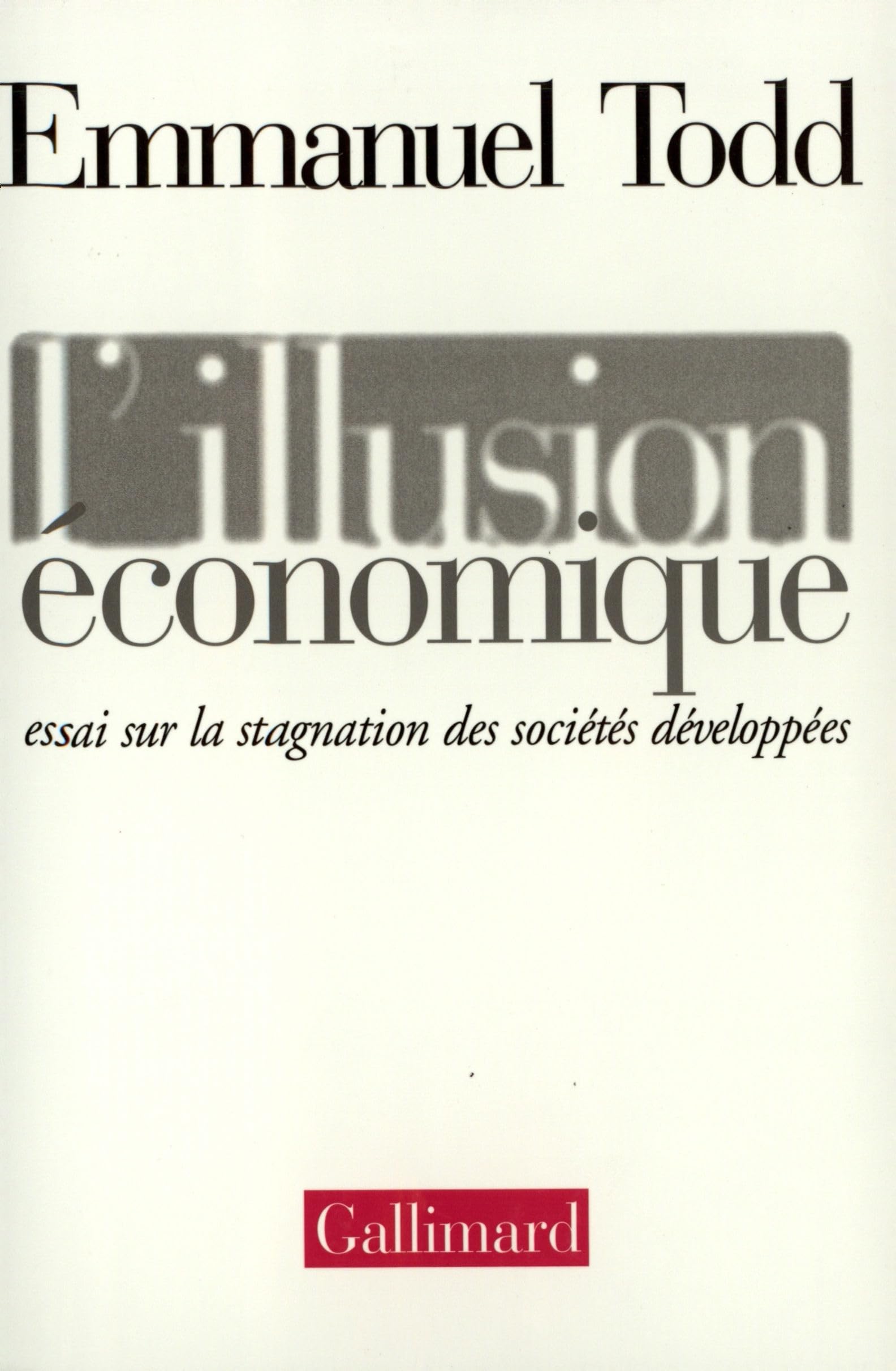 L'illusion économique: Essai sur la stagnation des sociétés développées 9782070748853