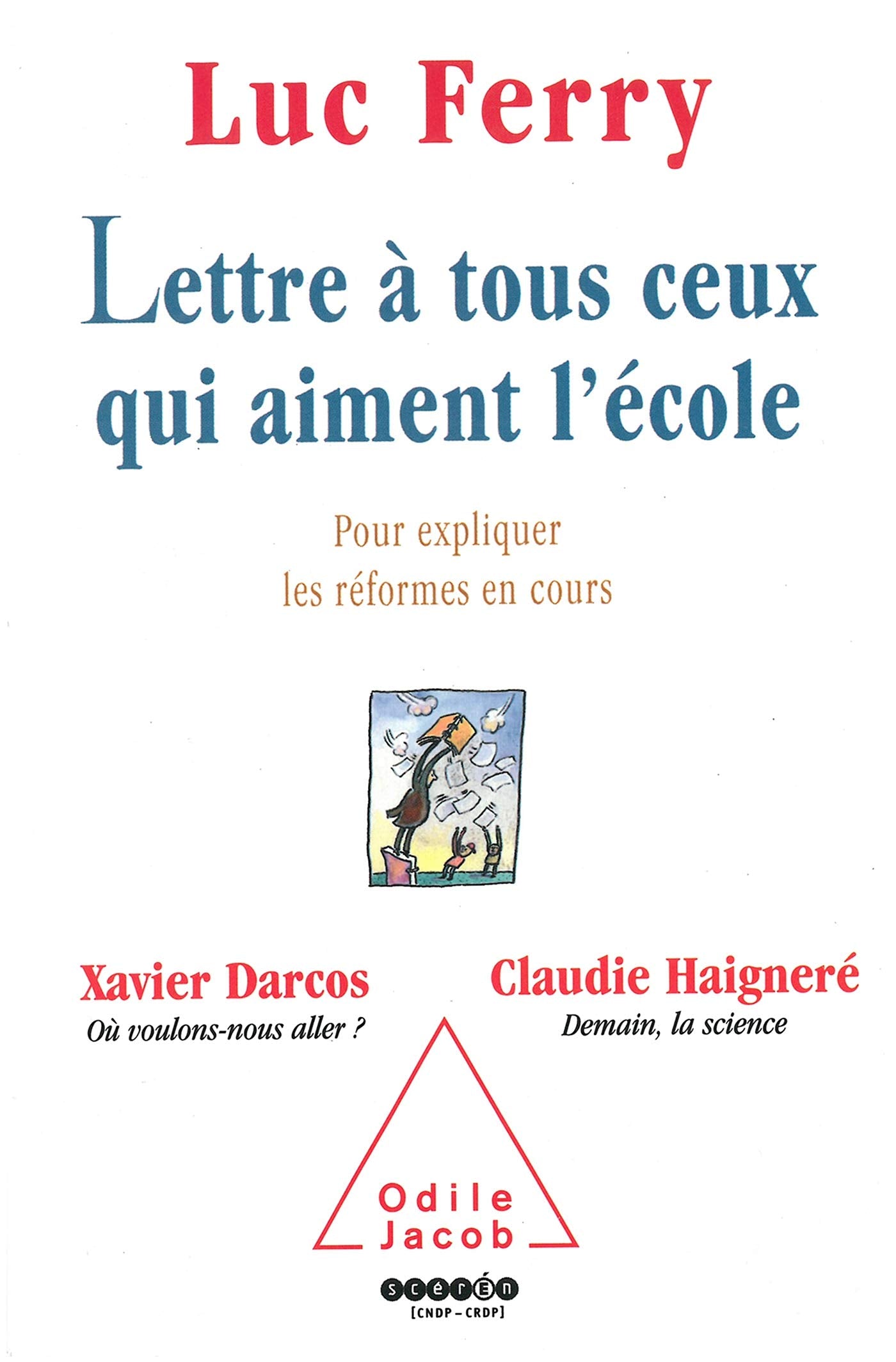 Lettre à tous ceux qui aiment l'école : Pour expliquer les réformes en cours 9782738113047
