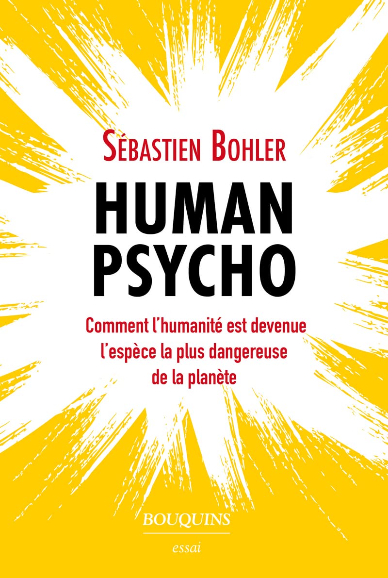 Human Psycho - Comment l'humanité est devenue l'espèce la plus dangereuse de la planète 9782382920794