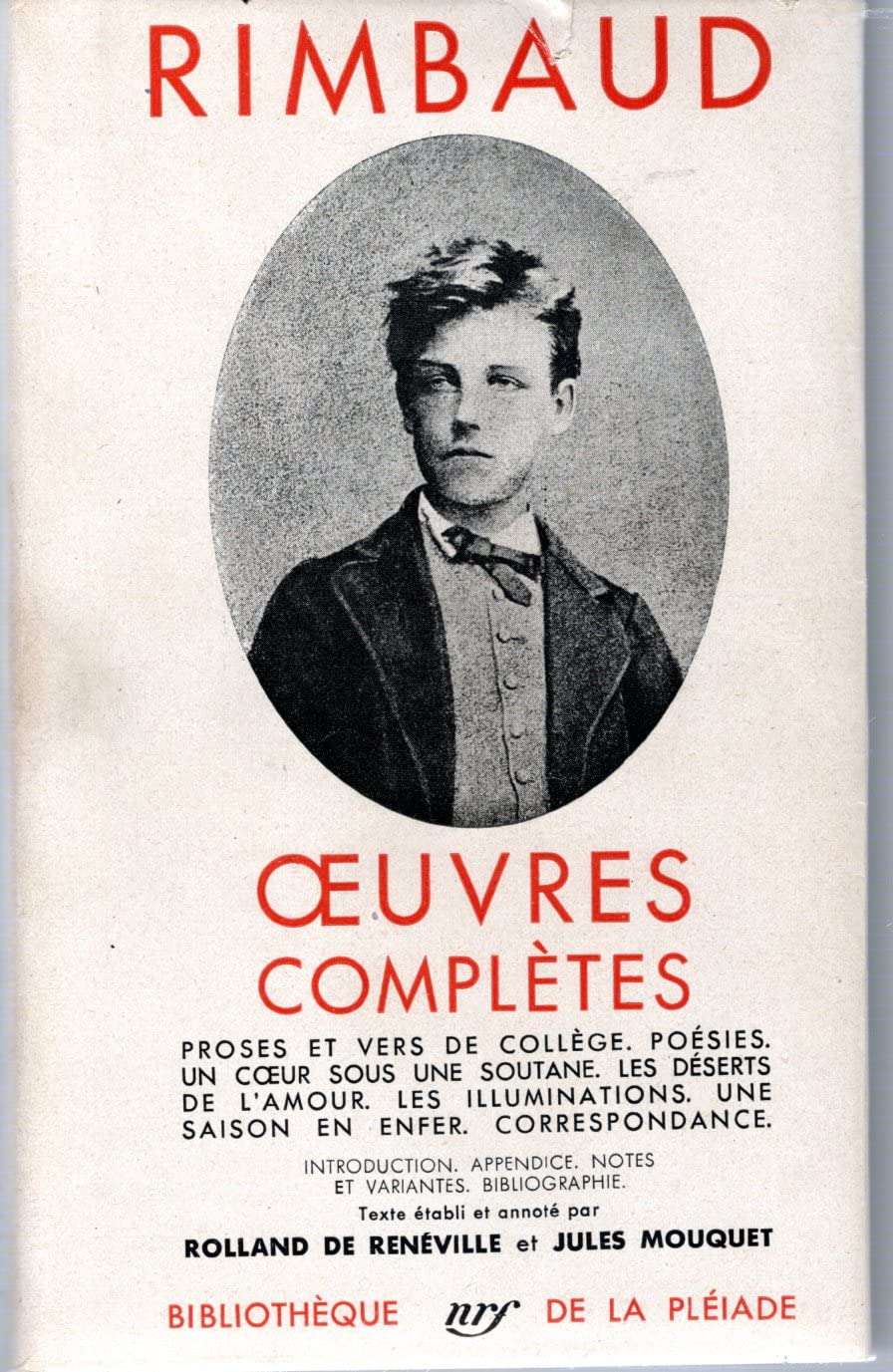 Arthur Rimbaud. Oeuvres complètes. Texte établi et annoté par Rolland de Renéville et Jules Mouquet