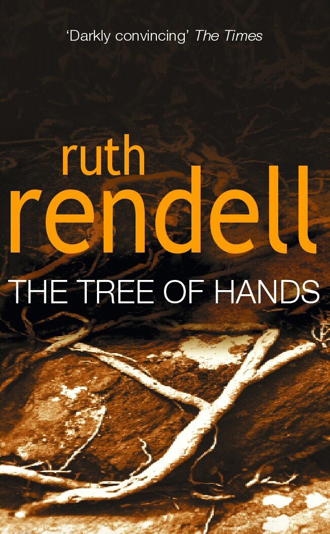 Tree Of Hands: a compulsive and darkly compelling psychological thriller from the award winning Queen of Crime, Ruth Rendell 9780099434702