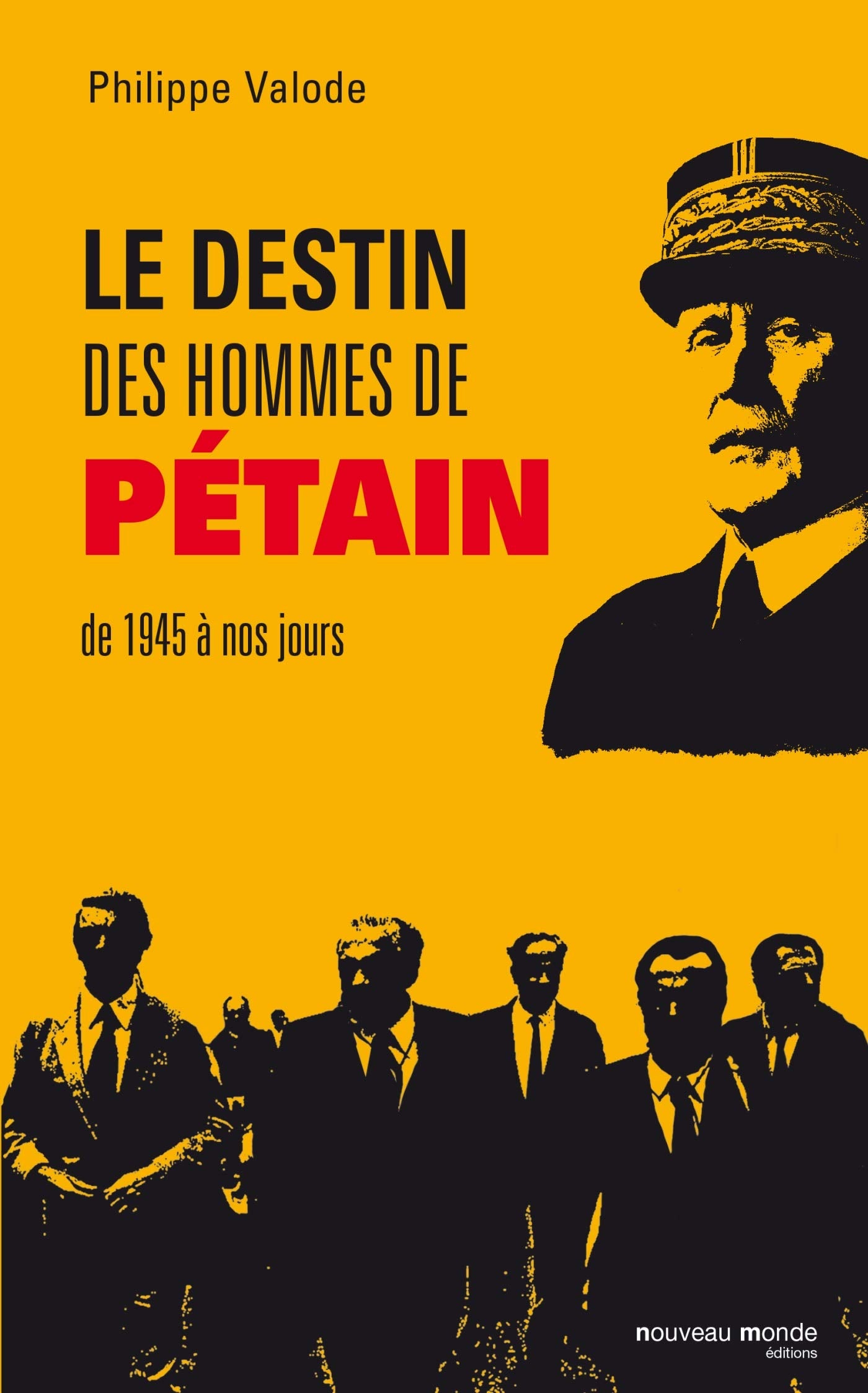 Le destin des hommes de Pétain de 1945 à nos jours 9782365839877