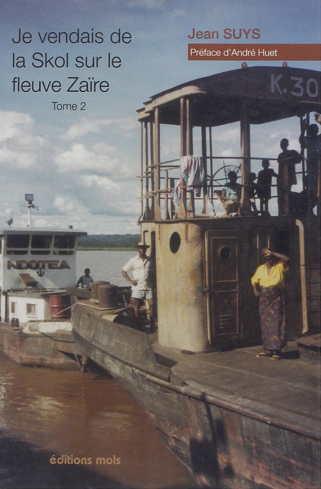 Je vendais de la skol sur le fleuve zaire - t 2 9782874020889