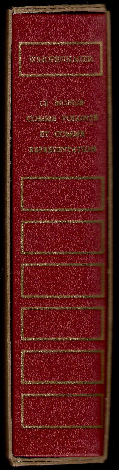 Le monde comme volonté et comme représentation - Schopenhauer - traduit par A. Burdeau - nouvelle édition revue et corrigée par Richard Roos