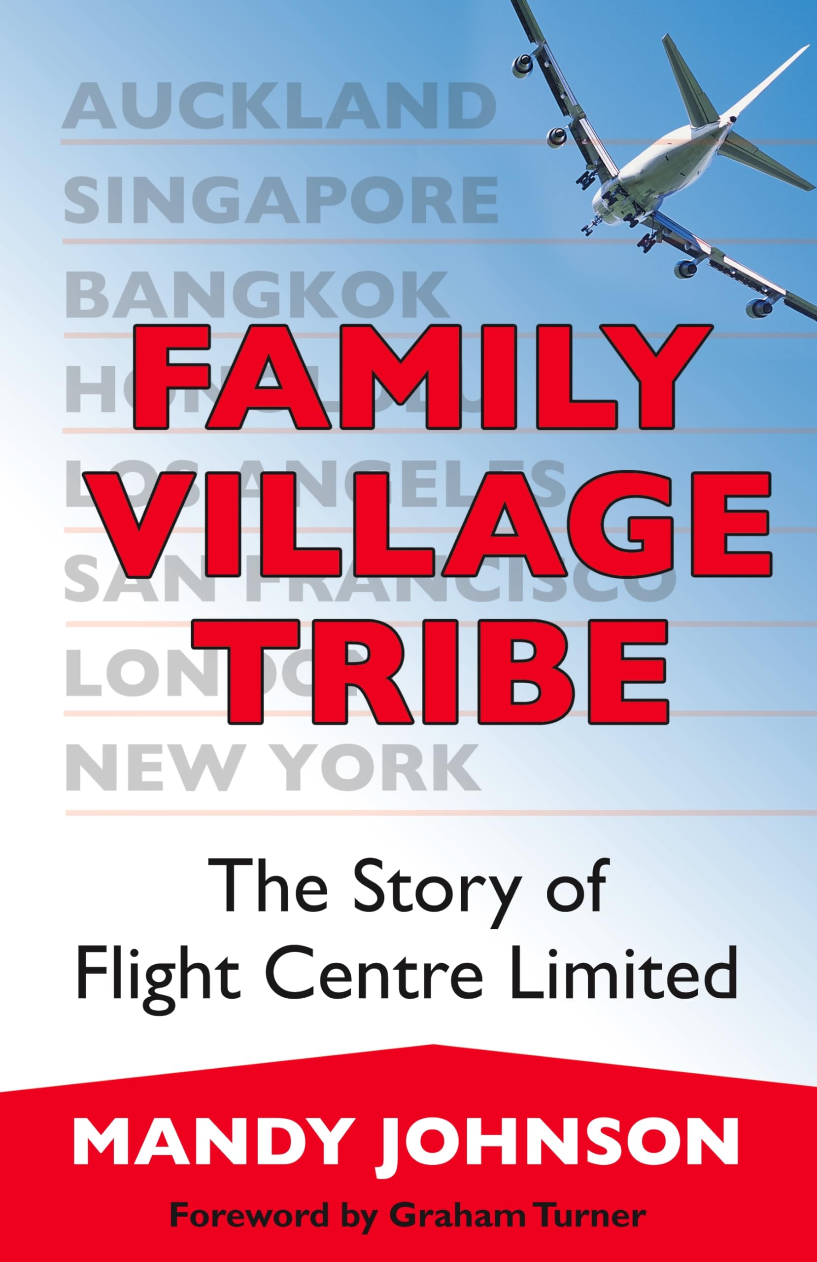 Family Village Tribe — The Story of Flight Centre Limited 9781740513890