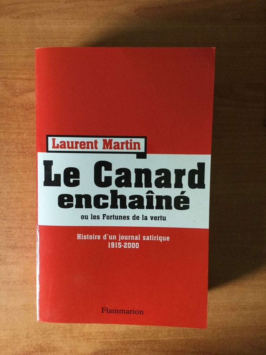 Le Canard Enchaîné ou les Fortunes de la vertu - Histoire d'un journal satirique 1915-2000. 9782080680419