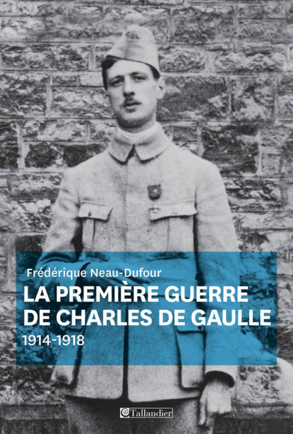 La première guerre de Charles de Gaulle: 1914-1918 9791021003736