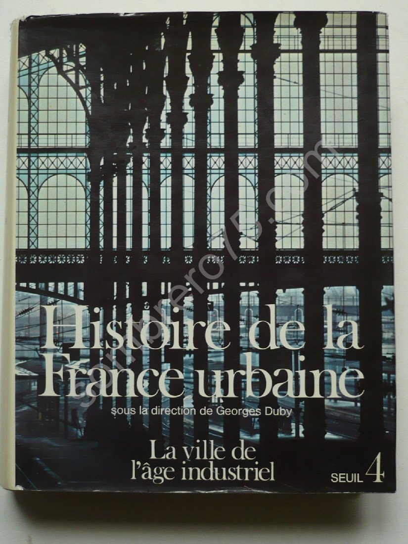 Histoire de la France urbaine, tome 4 : La Ville de l'âge industriel 9782020064934