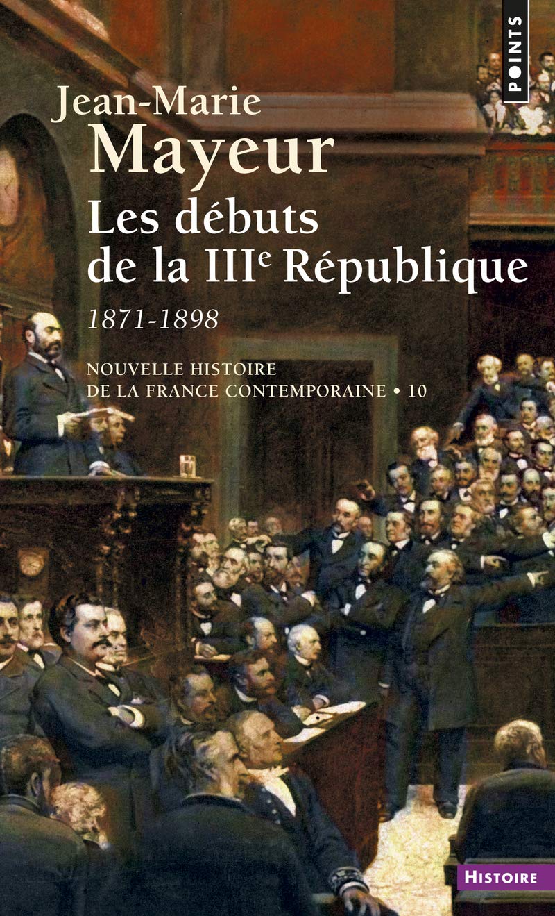Nouvelle Histoire de la France contemporaine, tome 10 : Les Débuts de la troisième République, 1871-1898 9782020006705