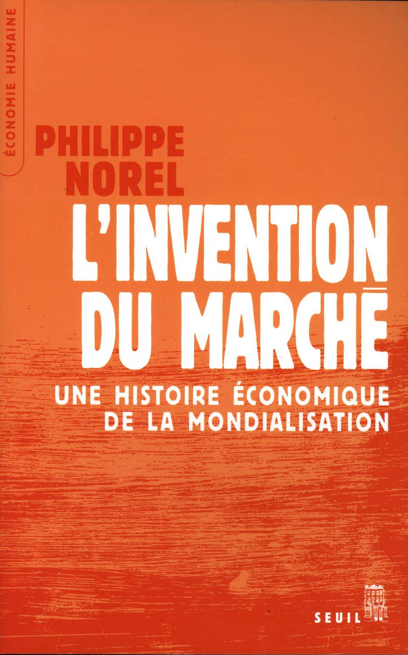 L'invention du marché : Une histoire économique de la mondialisation 9782020410915
