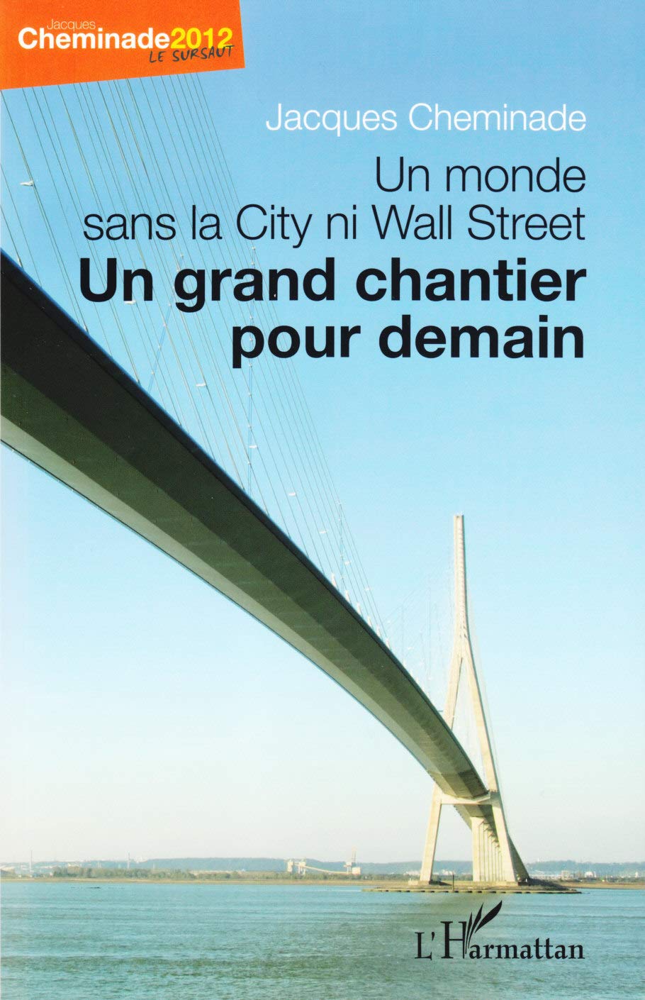 Monde Sans la City Ni Wall Street un Grand Chantier pour Demain 9782296560178