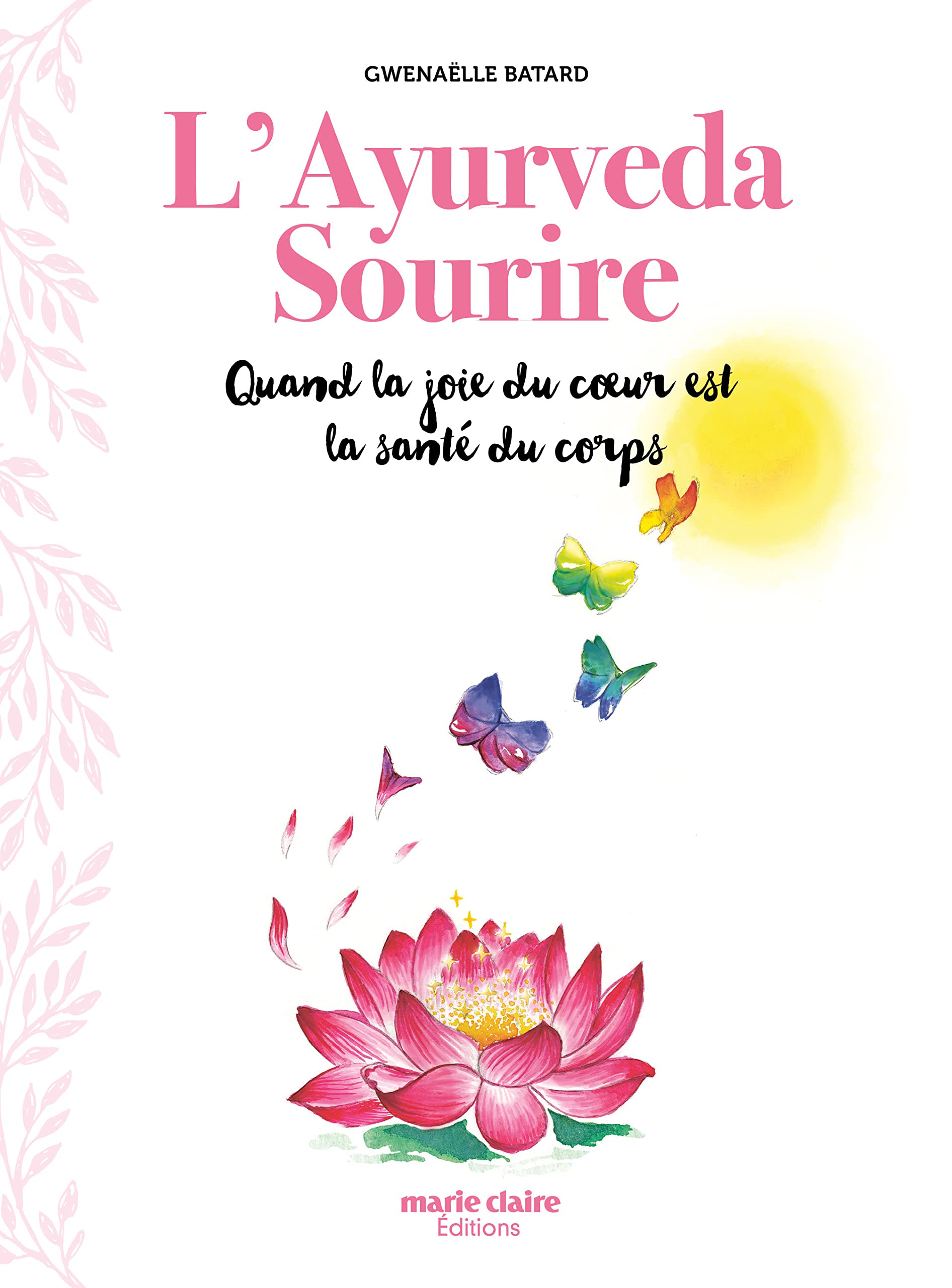 L'ayurveda sourire: quand la joie du coeur est la sante du corps 9791032303580