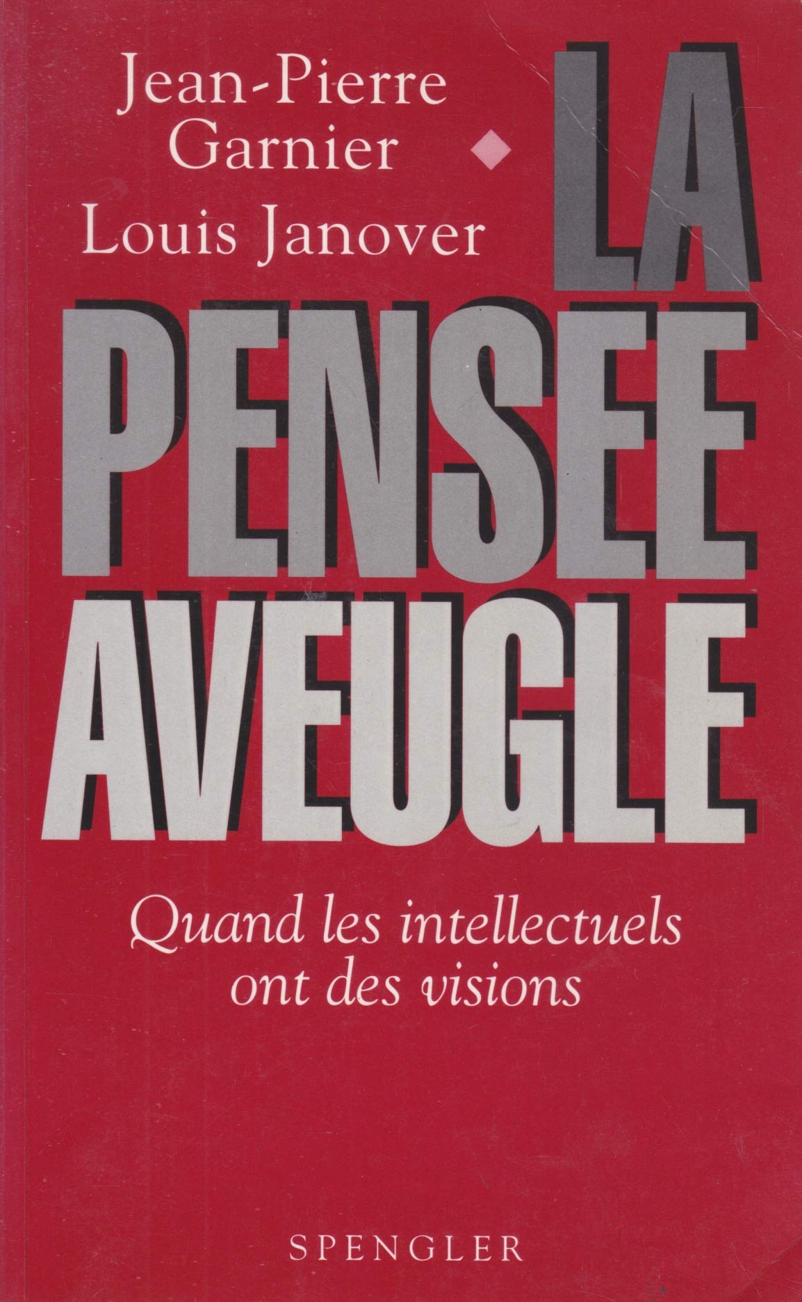 La pensée aveugle : Quand les intellectuels ont des visions 9782909997070