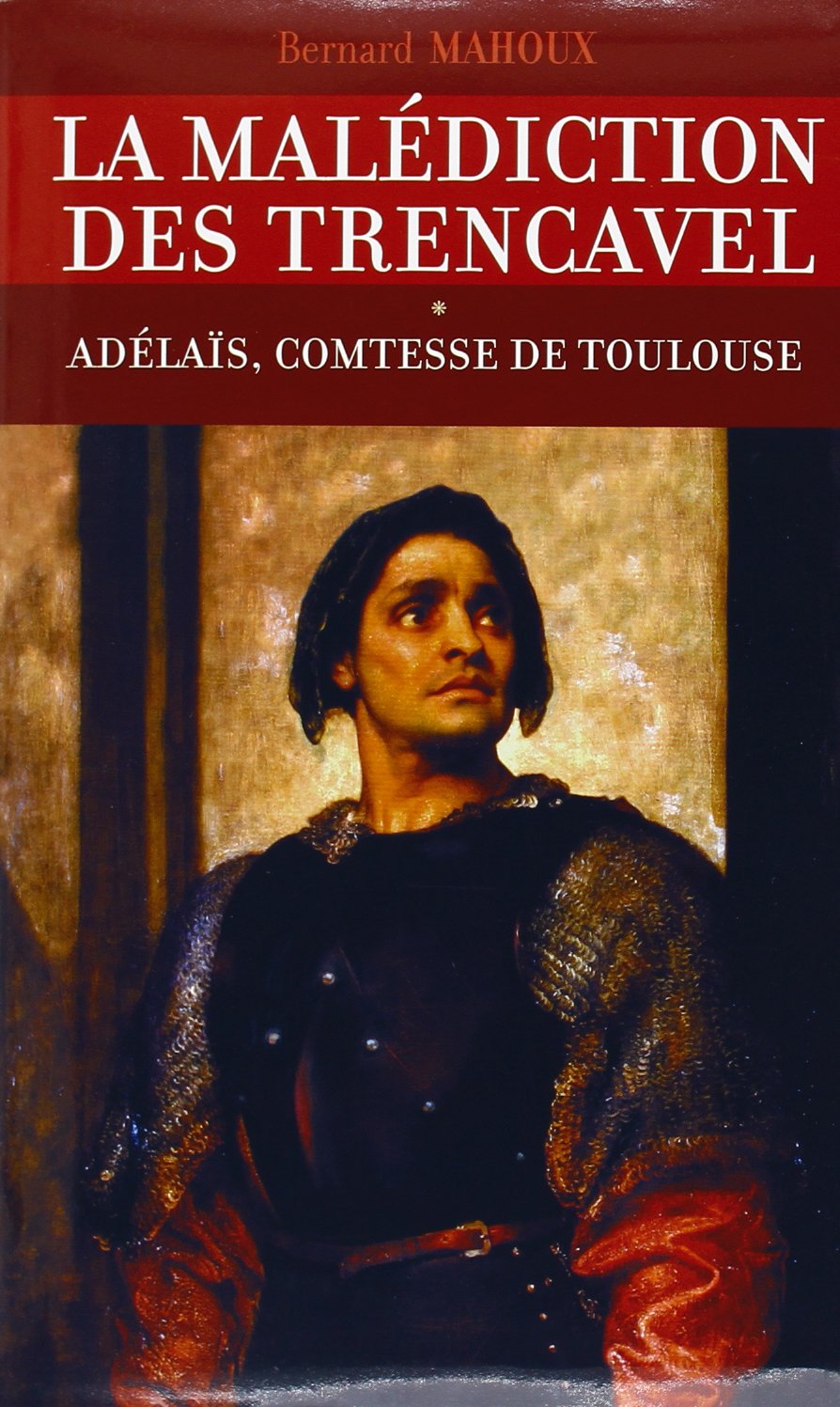 LA MALÉDICTION DES TRENCAVEL. Tome I : Adélaïs, comtesse de Toulouse 9782286008420