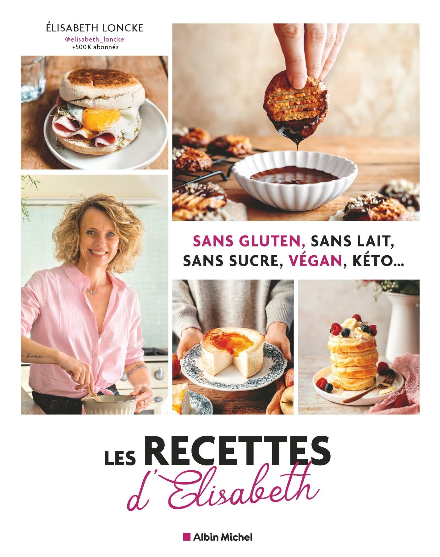 Les Recettes d'Elisabeth: Sans gluten, sans lait, sans sucre, vegan, keto... 9782226501462