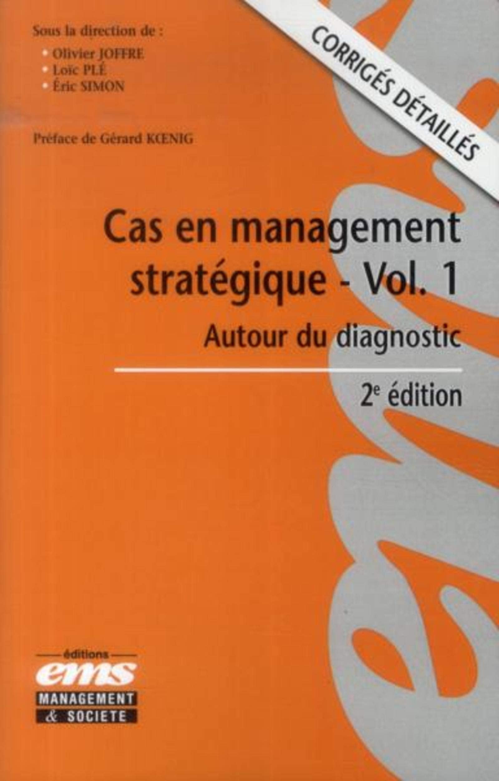 Cas en management stratégique, volume 1 : Autour du diagnostic, corrigés détaillés 9782847695014
