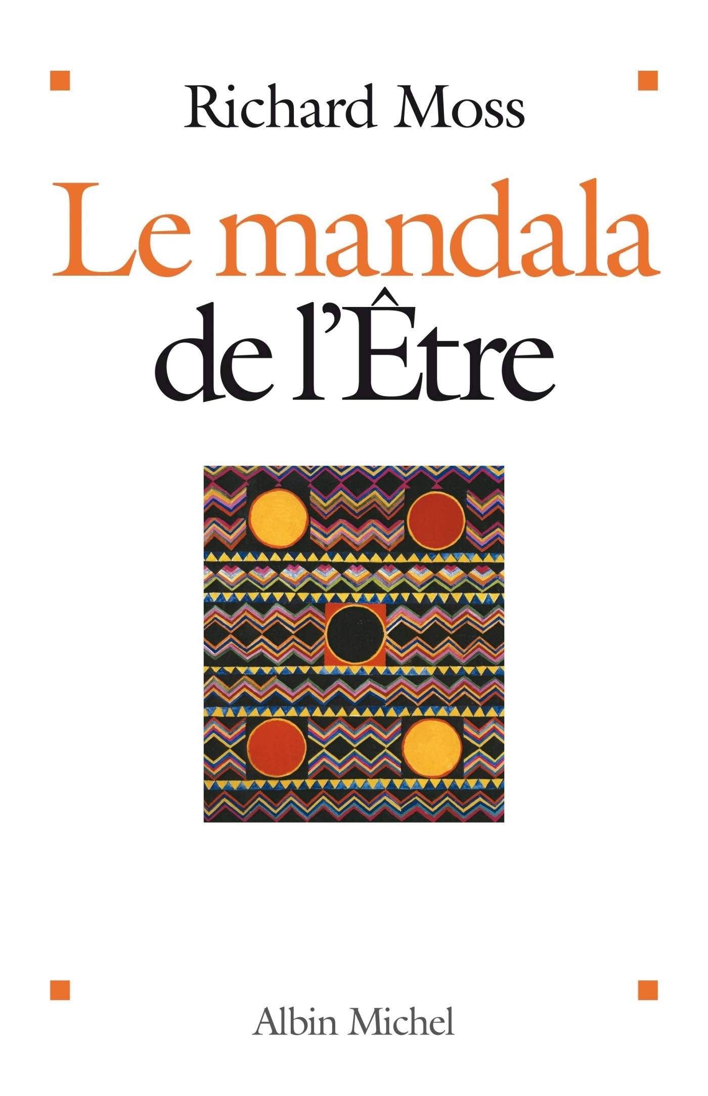 Le Mandala de l'Etre: Découvrir le pouvoir de conscience 9782226178572