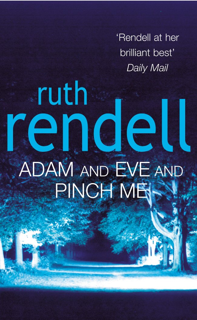 Adam And Eve And Pinch Me: a superbly chilling psychological thriller from the award-winning queen of crime, Ruth Rendell 9780099426196