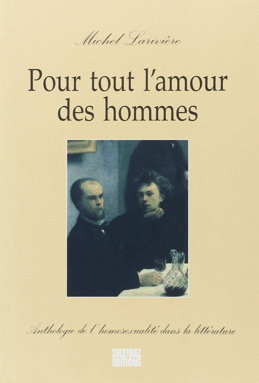 Pour tout l'amour des homme : anthologie de l'homosexualité dans la littérature 9782911110214