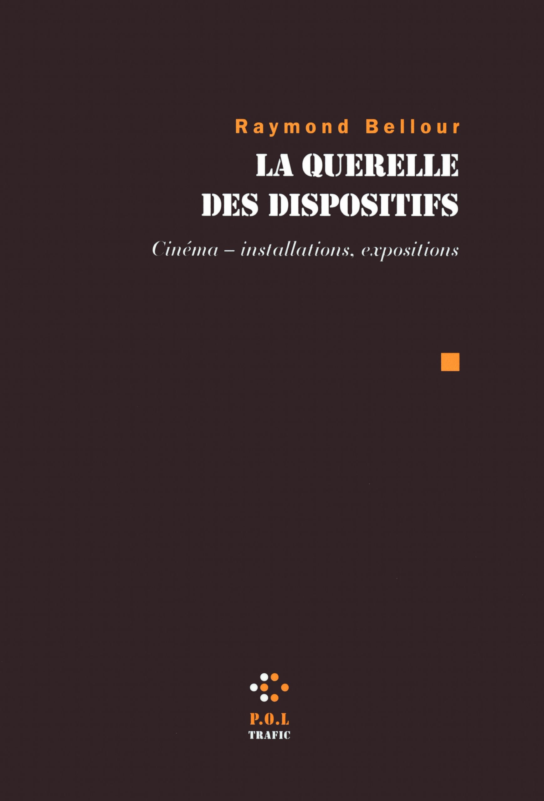 La Querelle des dispositifs: Cinéma - installations, expositions 9782818017012