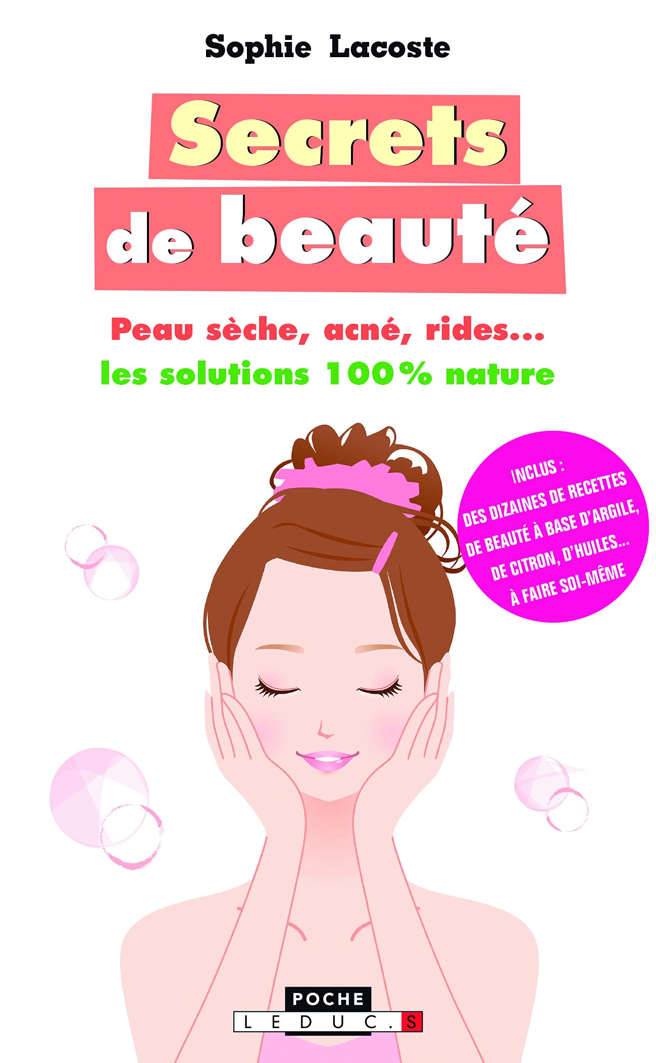 Secrets de beauté: Peau sèche, acné, rides...Les solutions 100 % nature 9791028501853