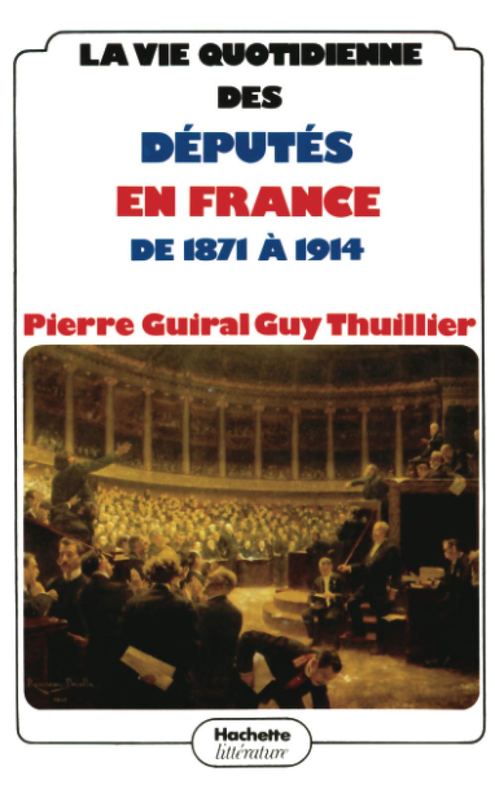 La Vie quotidienne des députés en France de 1871 à 1914 9782010053993