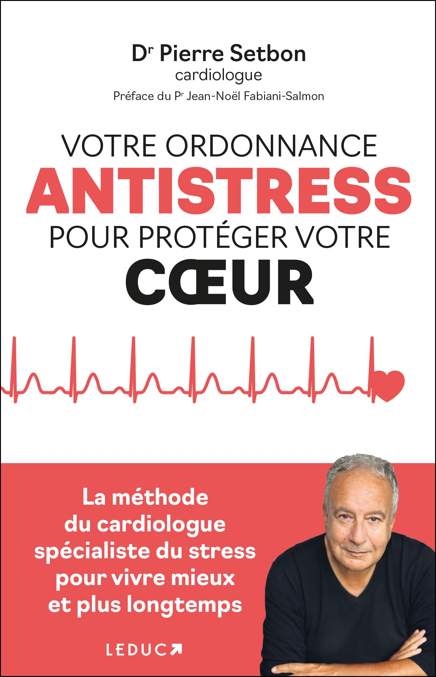 Votre ordonnance anti-stress pour protéger votre coeur: La méthode du cardiologue spécialiste du stress pour vivre mieux et plus longtemps 9791028533328