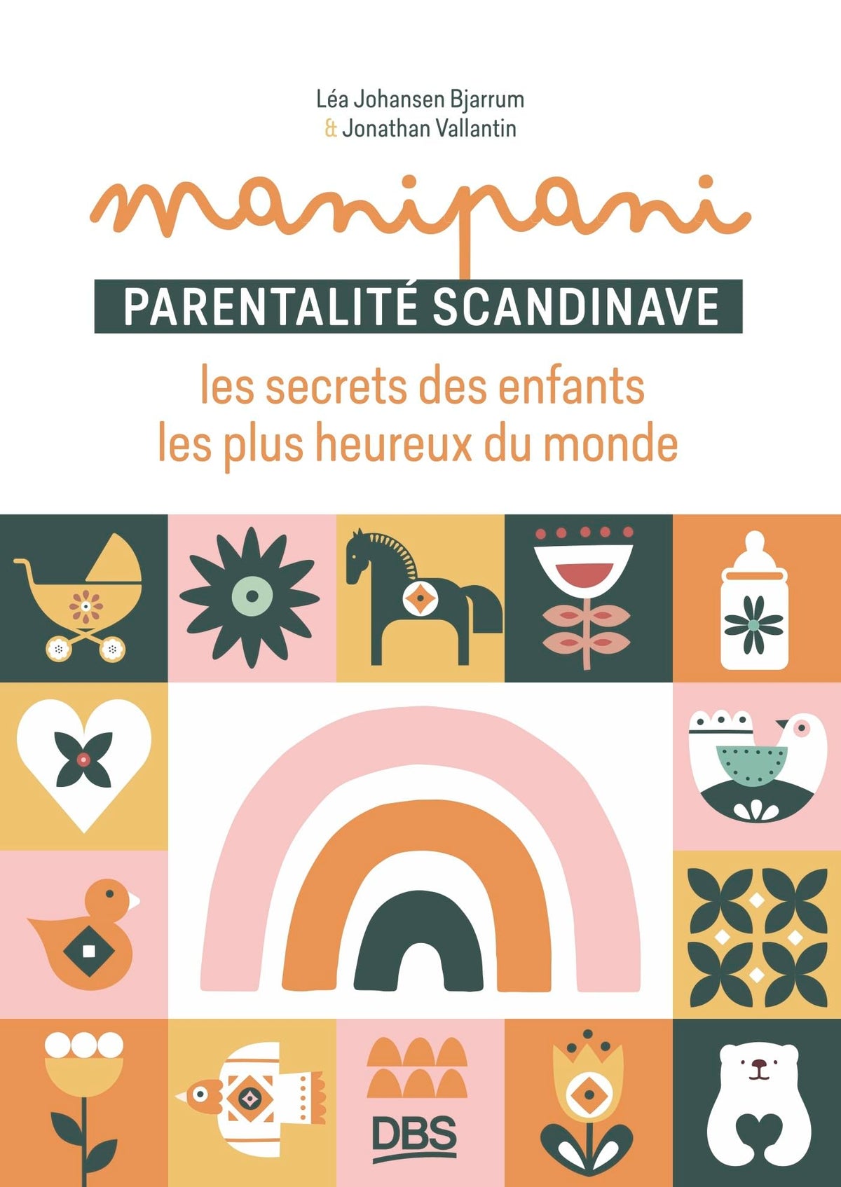 Manipani: Parentalité scandinave : les secrets des enfants les plus heureux du monde par @manipanicopenhague 9782807368606