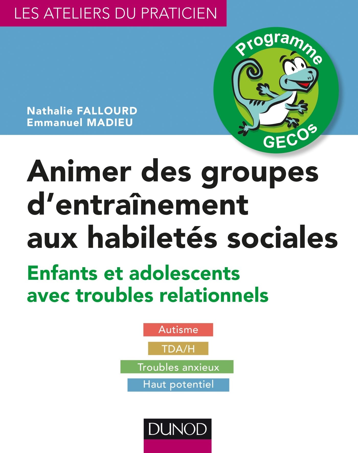 Animer des groupes d'entraînement aux habiletés sociales - Programme GECOs: Enfants et adolescents avec troubles relationnels : Autisme, TDA/H, Troubles anxieux, Haut potentiel 9782100760527