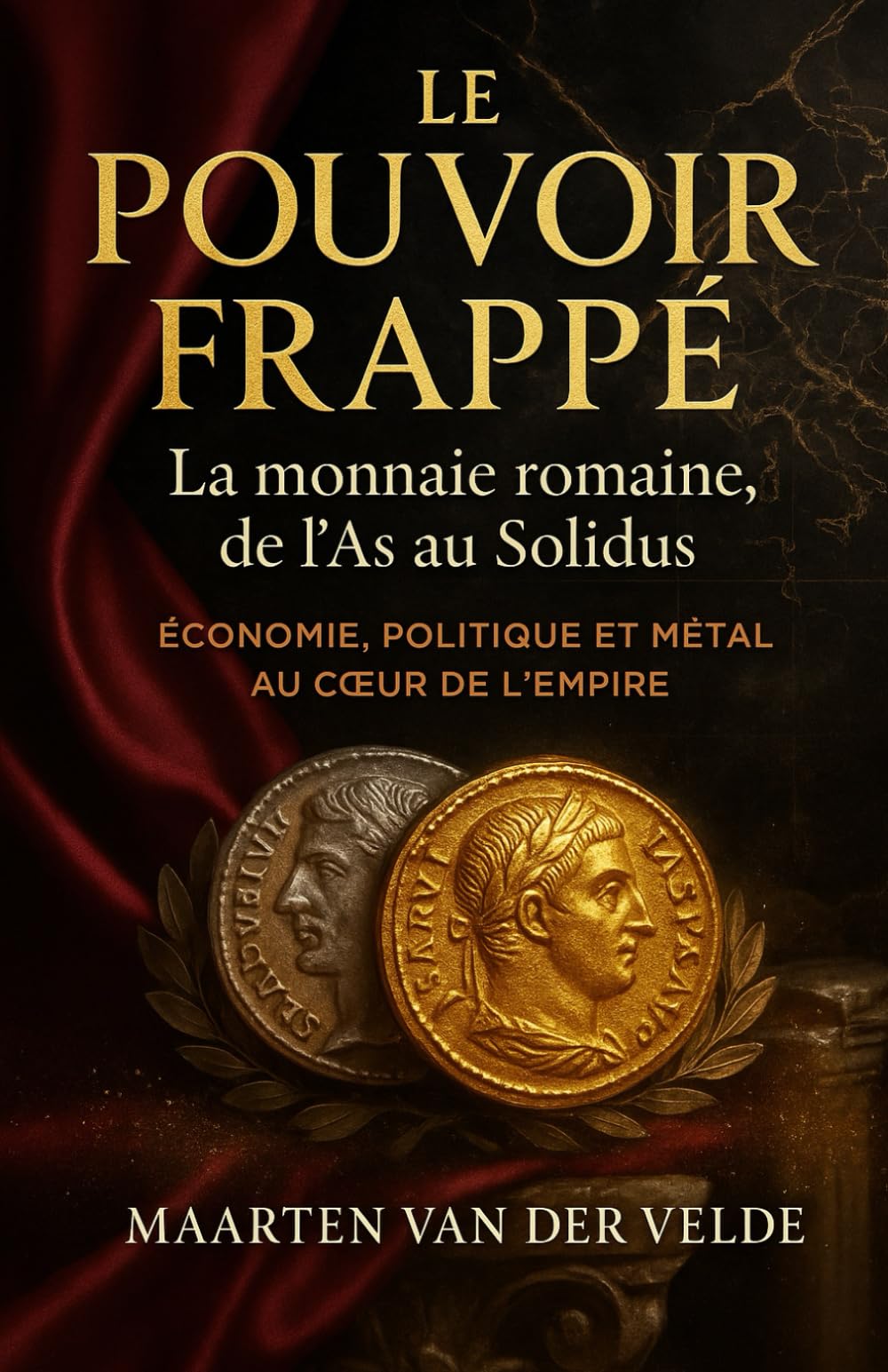 Le Pouvoir frappé: La monnaie romaine, de l’As au Solidus 9798269594842